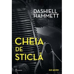 Cheia de sticla - Dashiell Hammett
