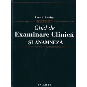 Bates - Ghid de examinare clinica si anamneza - Lynn S. Bickley