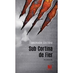 Sub cortina de fier - Andrada Costoiu