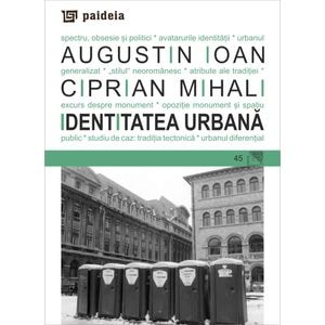 Identitatea urbana - Augustin Ioan, Ciprian Mihali