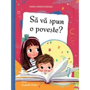 Sa va spun o poveste? - Ioana-Kanelia Dalaka