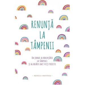 Renunta la tampenii - Monica Sweeney