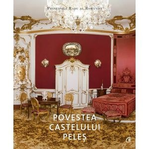 Povestea castelului Peles - Principele Radu al Romaniei