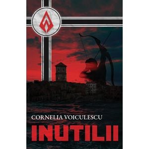 Inutilii - Cornelia Voiculescu