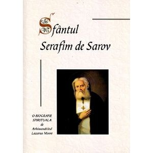 Sfantul Serafim de Sarov, o biografie spirituala - Lazarus Moore