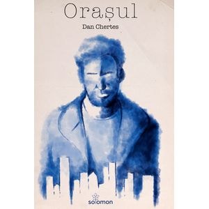 Orasul - Dan Chertes