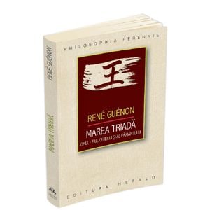 Marea Triada: Omul, fiul Cerului si al Pamantului - Rene Guenon