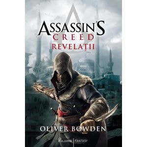 Revelatii. Seria Assassin's Creed. Vol.4 - Oliver Bowden
