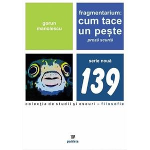 Fragmentarium. Cum tace un peste - Gorun Manolescu