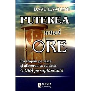 Puterea unei ore - Dave Lakhani