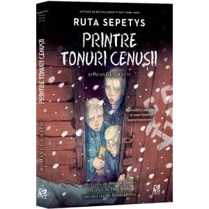 Printre tonuri cenusii. Romanul grafic - Ruta Sepetys