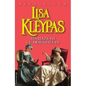 Tenteaza-ma Cu Dragostea Ta - Lisa Kleypas