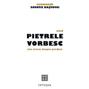 Cand pietrele vorbesc - Savatie Bastovoi