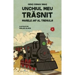 Unchiul meu trasnit Vol.3: Marele jaf al trenului - Genc Osman Yavas