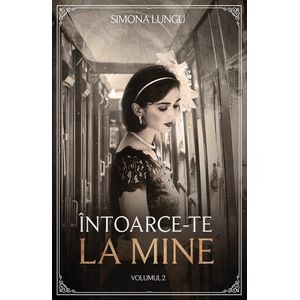 Intoarce-te la mine Vol.2 - Simona Lungu