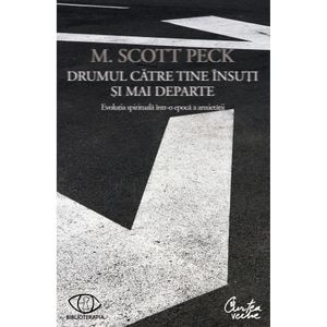 Drumul catre tine insuti si mai departe - M. Scott Peck