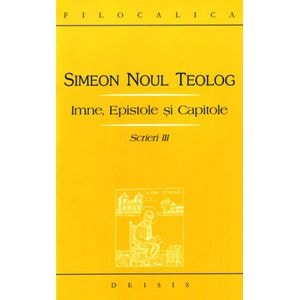 Scrieri III Imne, Epistole si Capitole - Simeon Noul Teolog