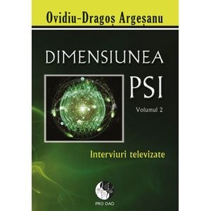 Dimensiunea PSI - Volumul 2 - Ovidiu-Dragos Argesanu