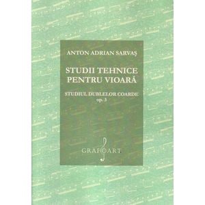 Studii tehnice pentru vioara. Studiul dublelor coarde Opus 3 - Anton Adrian Sarvas