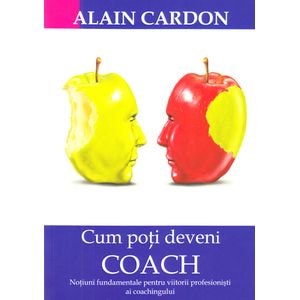 Cum poti deveni coach - Alain Cardon