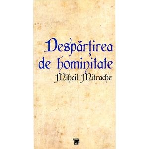 Despartirea de Hominitate - Mihai Mitrache