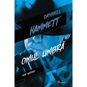 Omul umbra - Dashiell Hammett