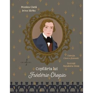 Copilaria lui Frederic Chopin - Monica Ciuta, Irina Sarbu