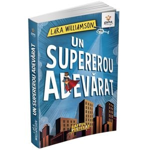 Un supererou adevarat - Lara Williamson