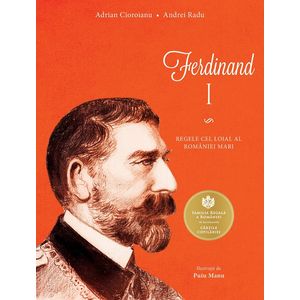 Ferdinand I - Adrian Cioroianu, Andrei Radu