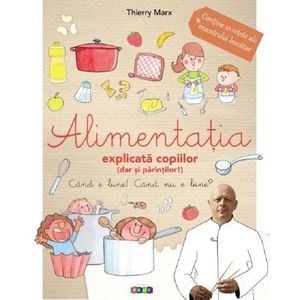 Alimentatia explicata copiilor (dar si parintilor) - Therry Mars
