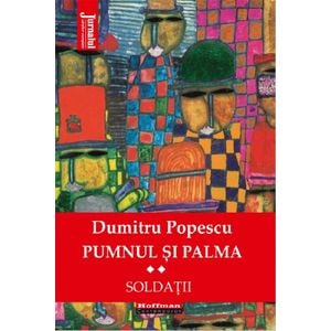 Pumnul si palma Vol.2: Soldatii - Dumitru Popescu