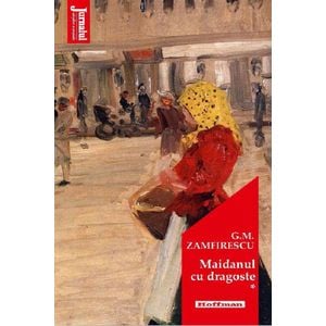 Maidanul cu dragoste Vol.1 - George Mihail Zamfirescu