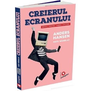 Creierul ecranului pentru tinerii cititori - Anders Hansen, Mats Wandblat