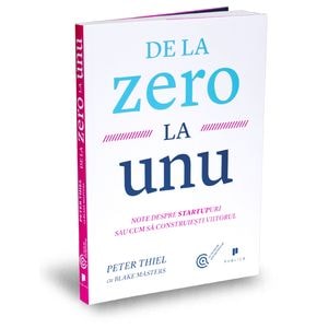 De la zero la unu - Peter Thiel cu Blake Masters