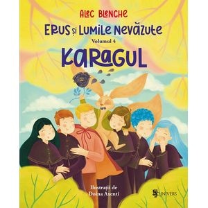 Erus si lumile nevazute Vol.4: Karagul - Alec Blenche