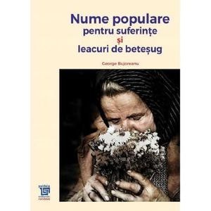 Nume populare pentru suferinte si leacuri de betesug - George Bujorean
