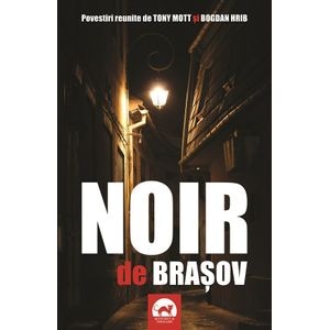 Noir de Brasov - Tony Mott, Bogdan Hrib