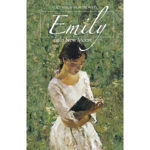 Emily de la New Moon - Lucy Maud Montgomery