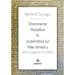Dominante filosofice in publicistica lui Nae Ionescu - Romina Surugiu