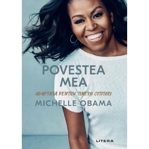 Povestea mea. Adaptata pentru tinerii cititori - Michelle Obama
