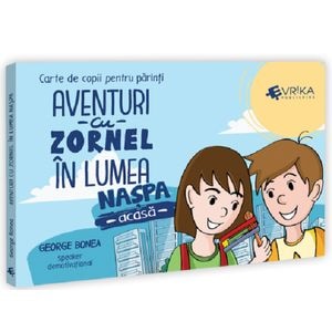 Aventuri cu Zornel in lumea Naspa. Acasa - George Bonea