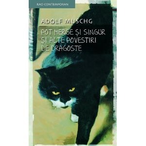 Pot merge si singur si alte povesti de dragoste - Adolf Muschg