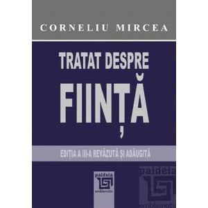 Tratat despre fiinta Ed.3 - Corneliu Mircea