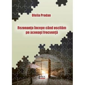 Rezonanta incepe cand oscilam pe aceeasi frecventa  - Ofelia Prodan