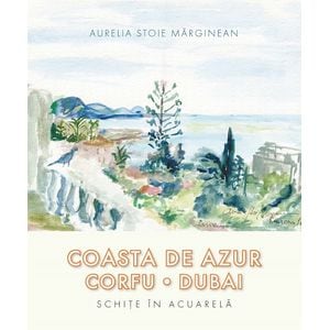 Coasta de azur. Corfu. Dubai - Aurelia Stoie Marginean