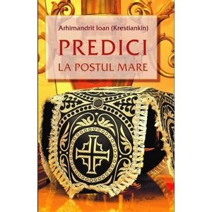 Predici la postul mare - Arhimandrit Ioan