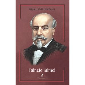 Tainele inimei - Mihail Kogalniceanu