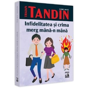 Infidelitatea si crima merg mana-n mana - Traian Tandin