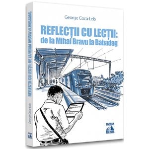 Reflectii cu lectii: de la Mihai Bravu la Babadag - George Coca-Lob