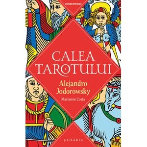 Calea Tarotului - Alejandro Jodorowsky, Marianne Costa